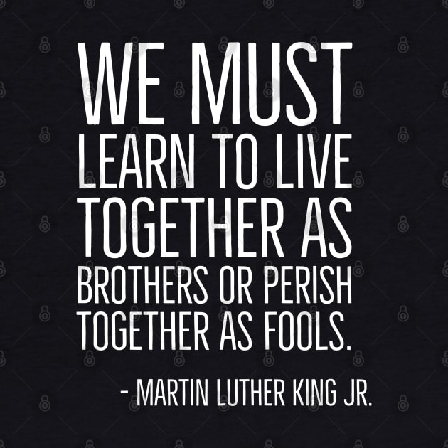 Live Together As Brothers, Martin Luther King Quote, Black History, African American by UrbanLifeApparel